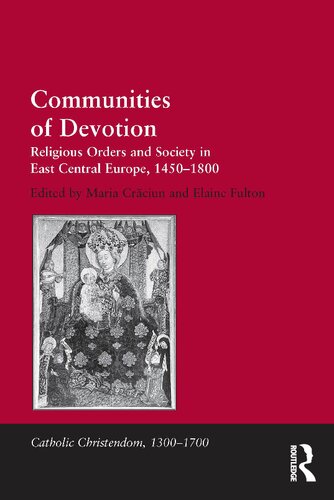 Communities of Devotion: Religious Orders and Society in East Central Europe, 1450-1800