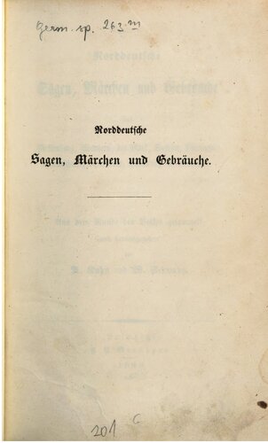 Norddeutsche Sagen, Märchen und Gebräuche aus Meklenburg [Mecklenburg], Pommern, der Mark, Sachsen, Thüringen, Braunschweig, Hannover, Oldenburg und Westfalen