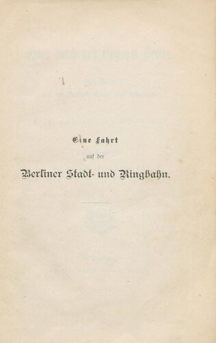 Quer und ringsum Berlin. Eine Fahrt auf der Berliner Stadt- und Ringbahn : Etwas Geschichte und viele Geschichten