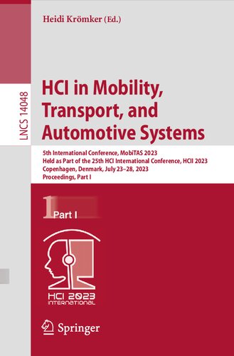 HCI in Mobility, Transport, and Automotive Systems: 5th International Conference, MobiTAS 2023 Held as Part of the 25th HCI International Conference, HCII 2023 Copenhagen, Denmark, July 23–28, 2023 Proceedings, Part I