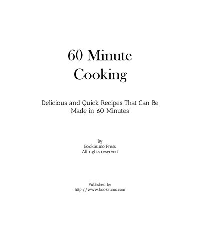 60 Minute Cooking: Delicious and Quick Recipes That Can Be Made in 60 Minutes