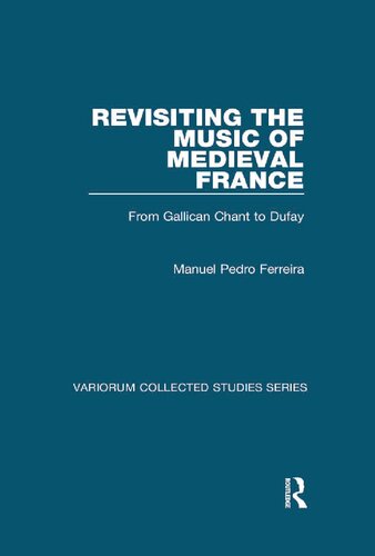 Revisiting the Music of Medieval France: From Gallican Chant to Dufay