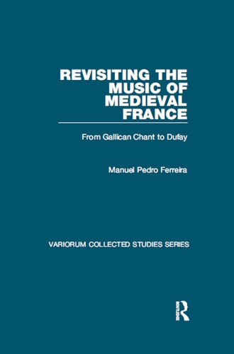 Revisiting the Music of Medieval France: From Gallican Chant to Dufay