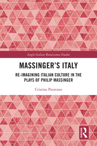 Massinger’s Italy: Re-Imagining Italian Culture in the Plays of Philip Massinger