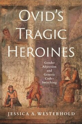 Ovid's Tragic Heroines: Gender Abjection and Generic Code-switching