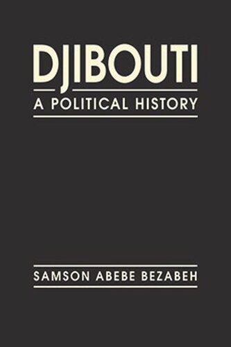 Djibouti: A Political History