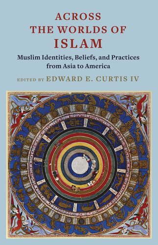 Across the Worlds of Islam: Muslim Identities, Beliefs, and Practices from Asia to America