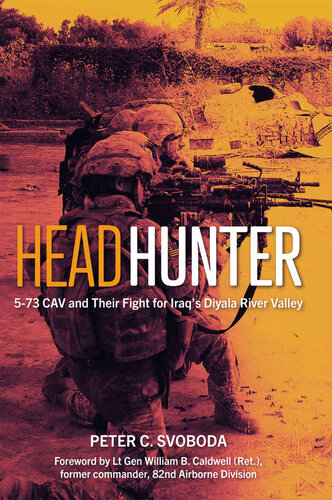 Headhunter - 5-73 CAV and Their Fight for Iraq's Diyala River Valley