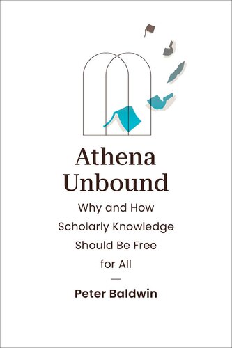 Athena Unbound: Why And How Scholarly Knowledge Should Be Free For All