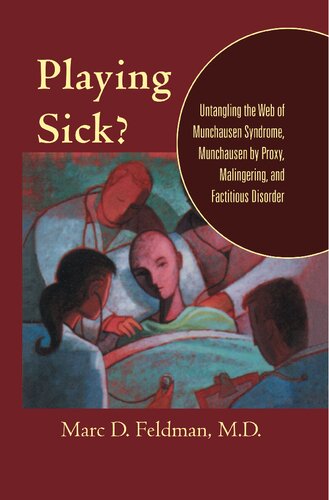 Playing Sick?: Untangling the Web of Munchausen Syndrome, Munchausen by Proxy, Malingering, and Factitious Disorder