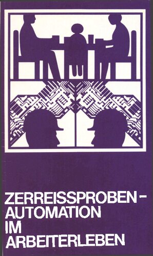 Projektgruppe Automation und Qualifikation: Zerreißproben Automation im Arbeiterleben Empirische Untersuchungen, Teil 4