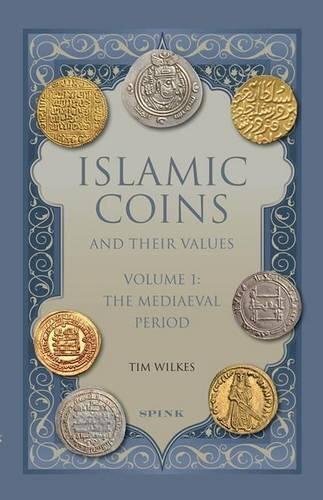 Islamic Coins and Their Values: Volume 1 - The Mediaeval Period