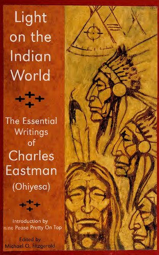 Light on the Indian World: The Essential Writings of Charles Eastman (The Library of Perennial Philosophy)