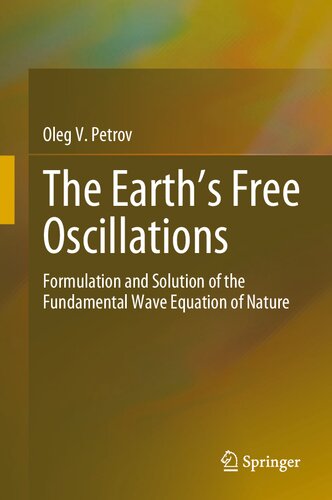 The Earth’s Free Oscillations. Formulation and Solution of the Fundamental Wave Equation of Nature