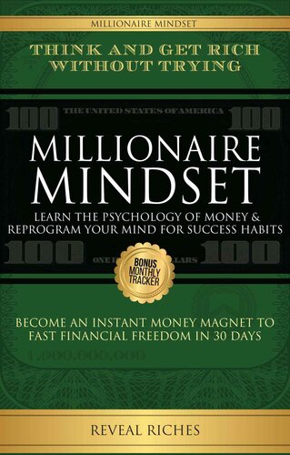 Millionaire Mindset, Learn the Psychology of Money & Reprogram Your Mind for Success Habits, Think & Get Rich Without Trying, Become an Instant Money Magnet To Fast Financial Freedom in 30 Days