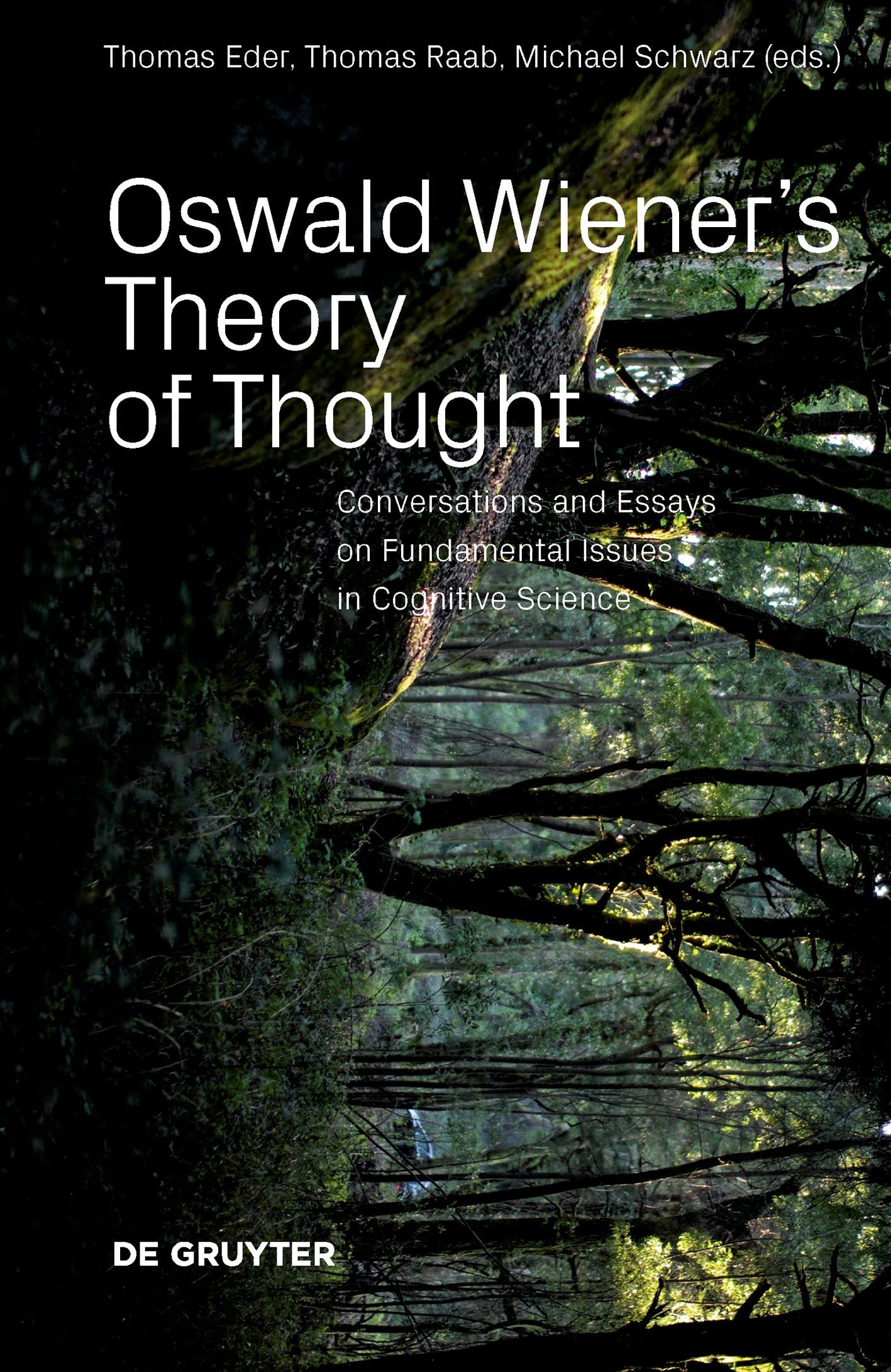 Oswald Wiener's Theory of Thought: Conversations and Essays on Fundamental Issues in Cognitive Science