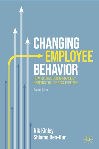 Changing Employee Behavior: How to Drive Performance by Bringing out the Best in People