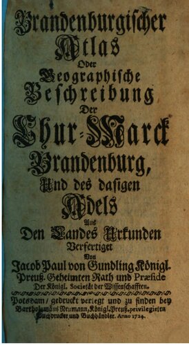 Brandenburger Atlas oder Geographische Beschreibung der Chur-Marck [Kurmark] Brandenburg und des dasigen Adels