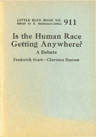 Is the Human Race Getting Anywhere?: A Debate: Frederick Starr-Clarence Darrow