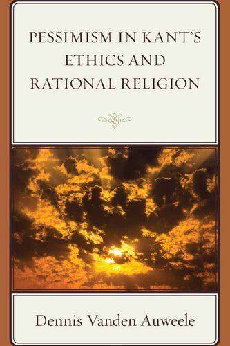 Pessimism in Kant's Ethics and Rational Religion