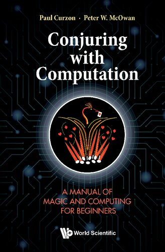 Conjuring With Computation: A Manual Of Magic And Computing For Beginners