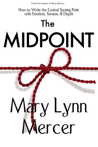 The Midpoint: How to Write the Central Turning Point with Emotion, Tension, & Depth