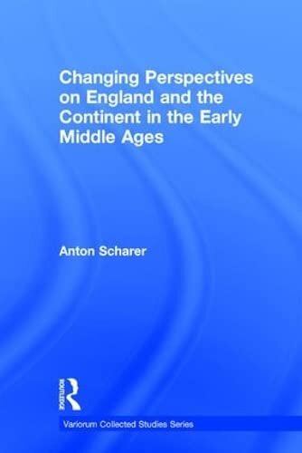 Changing Perspectives on England and the Continent in the Early Middle Ages