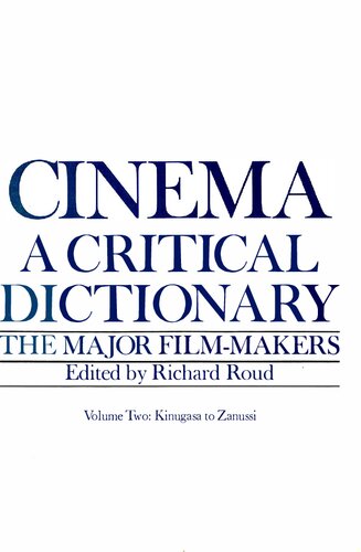 Cinema: A Critical Dictionary. The Major Film-Makers, Volume Two: Kinugasa to Zanussi