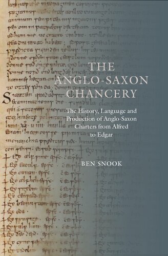 The Anglo-Saxon Chancery: The History, Language and Production of Anglo-Saxon Charters from Alfred to Edgar