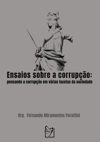 Ensaios sobre a Corrupção: Pensando a Corrupção em Várias Facetas da Sociedade