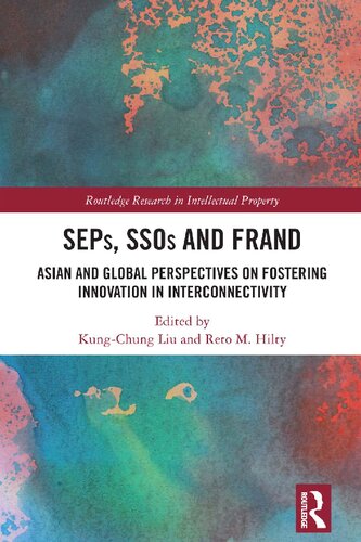 SEPs, SSOs and FRAND: Asian and Global Perspectives on Fostering Innovation in Interconnectivity (Routledge Research in Intellectual Property)