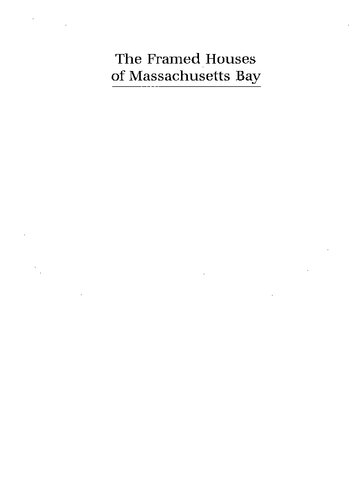 The Framed Houses of Massachusetts Bay, 1625–1725