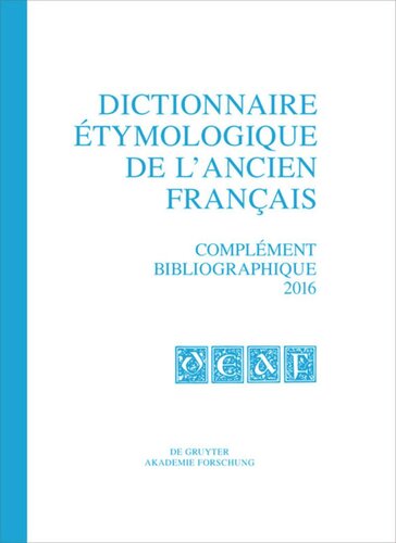 Dictionnaire étymologique de l’ancien français (DEAF): Complément bibliographique 2016