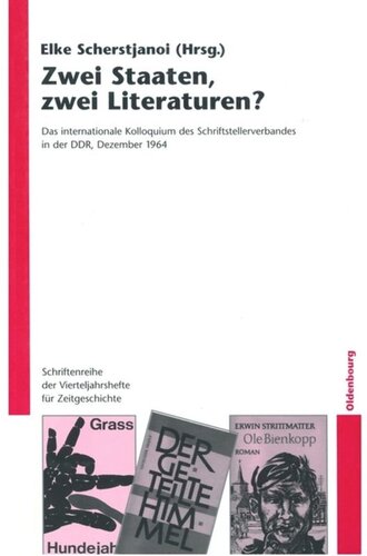 Zwei Staaten, zwei Literaturen?: Das internationale Kolloquium des Schriftstellerverbandes in der DDR, Dezember 1964. Eine Dokumentation