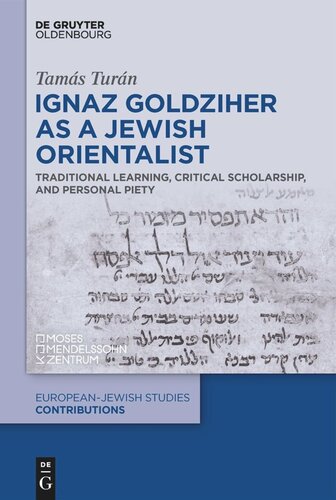 Ignaz Goldziher as a Jewish Orientalist: Traditional Learning, Critical Scholarship, and Personal Piety