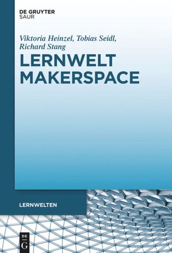 Lernwelt Makerspace: Perspektiven im öffentlichen und wissenschaftlichen Kontext