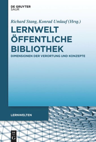 Lernwelt Öffentliche Bibliothek: Dimensionen der Verortung und Konzepte