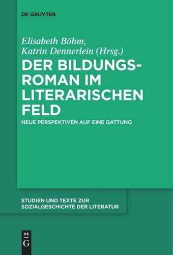 Der Bildungsroman im literarischen Feld: Neue Perspektiven auf eine Gattung