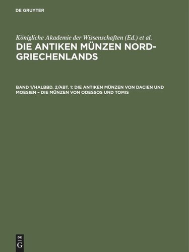 Die antiken Münzen Nord-Griechenlands: Band 1/Halbbd. 2/Abt. 1 Die antiken Münzen von Dacien und Moesien – Die Münzen von Odessos und Tomis