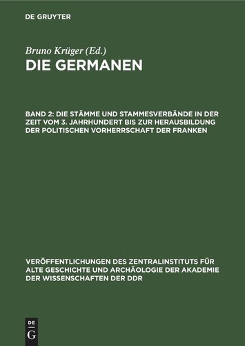 Die Germanen: Band 2 Die Stämme und Stammesverbände in der Zeit vom 3. Jahrhundert bis zur Herausbildung der politischen Vorherrschaft der Franken