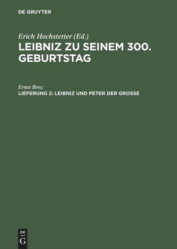 Leibniz zu seinem 300. Geburtstag. Lfg. 2 Leibniz und Peter der Grosse: Der Beitrag Leibnizens zur russischen Kultur-, Religions- und Wirtschaftspolitik seiner Zeit