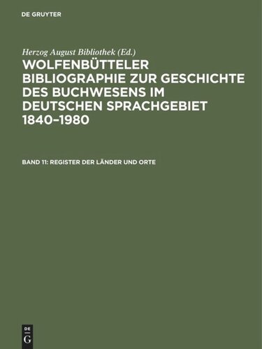 Wolfenbütteler Bibliographie zur Geschichte des Buchwesens im deutschen Sprachgebiet 1840–1980: Band 11 Register der Länder und Orte