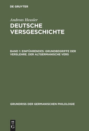 Deutsche Versgeschichte: Band 1 Einführendes: Grundbegriffe der Verslehre. Der altgermanische Vers