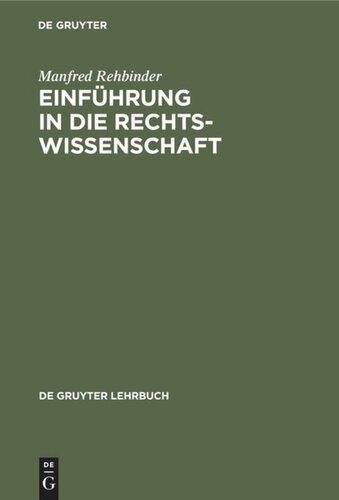 Einführung in die Rechtswissenschaft: Grundfragen, Grundlagen und Grundgedanken des Rechts