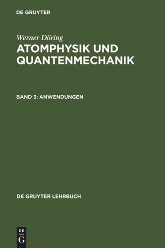 Atomphysik und Quantenmechanik: Band 3 Anwendungen