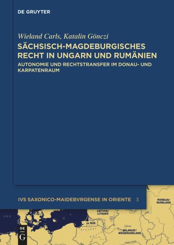 Sächsisch-magdeburgisches Recht in Ungarn und Rumänien: Autonomie und Rechtstransfer im Donau- und Karpatenraum