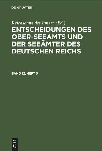 Entscheidungen des Ober-Seeamts und der Seeämter des Deutschen Reichs: Band 12, Heft 5