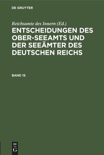 Entscheidungen des Ober-Seeamts und der Seeämter des Deutschen Reichs: Band 15