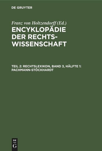 Encyklopädie der Rechtswissenschaft: Teil 2 Rechtslexikon, Band 3, Hälfte 1: Pachmann-Stöckhardt