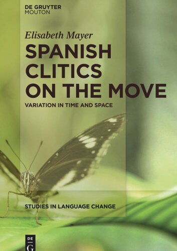 Spanish Clitics on the Move: Variation in Time and Space